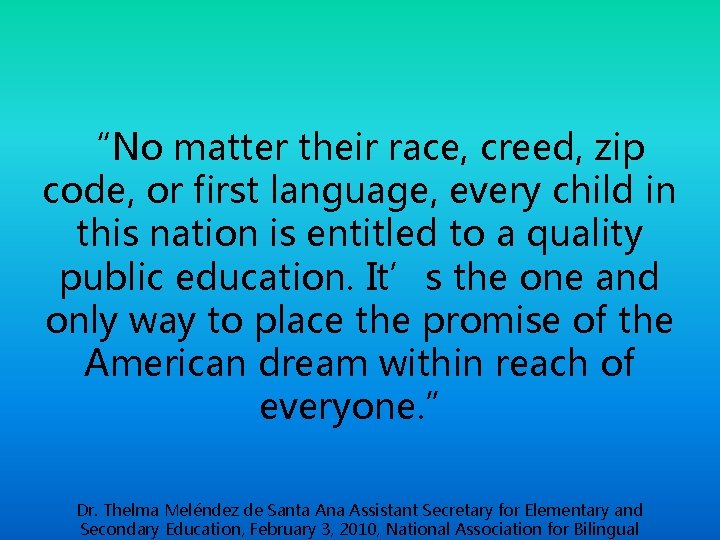 “No matter their race, creed, zip code, or first language, every child in this
