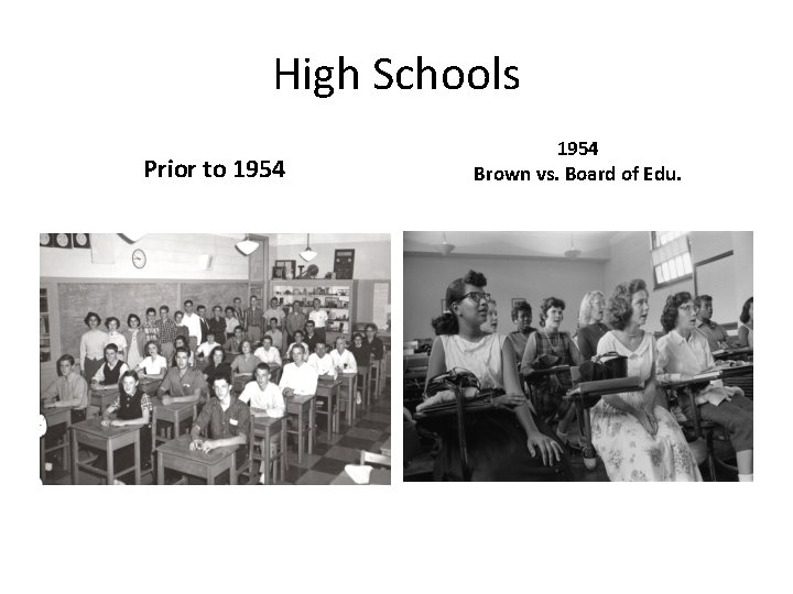 High Schools Prior to 1954 Brown vs. Board of Edu. 