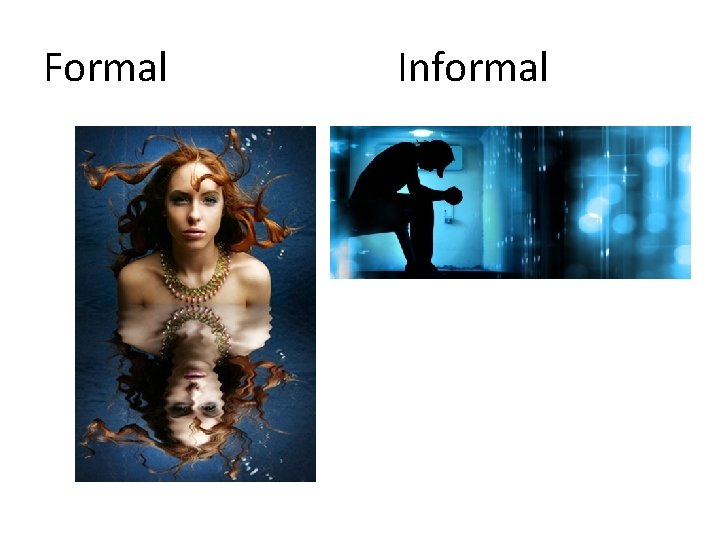 Formal Informal 