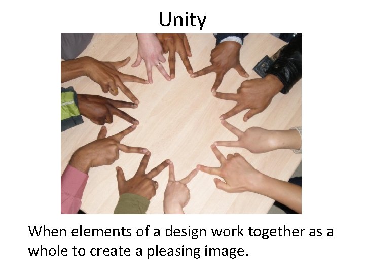 Unity When elements of a design work together as a whole to create a