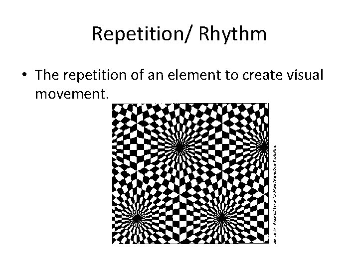 Repetition/ Rhythm • The repetition of an element to create visual movement. 