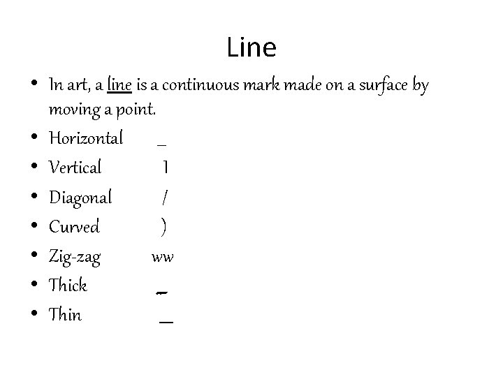 Line • In art, a line is a continuous mark made on a surface