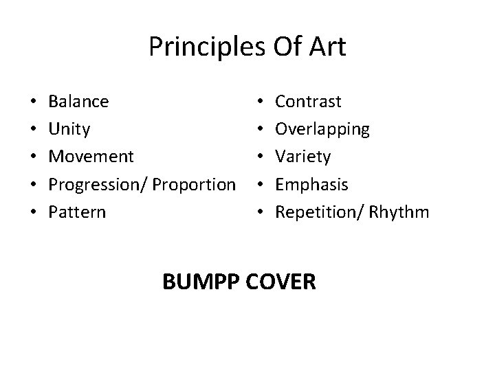 Principles Of Art • • • Balance Unity Movement Progression/ Proportion Pattern • •