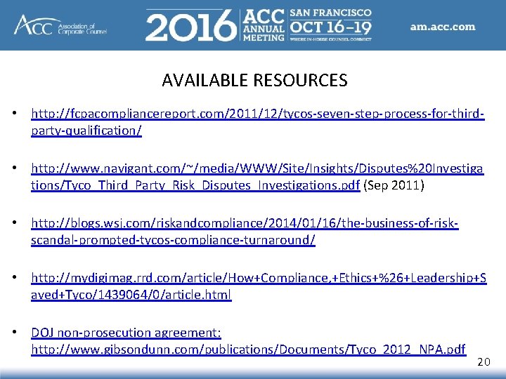 AVAILABLE RESOURCES • http: //fcpacompliancereport. com/2011/12/tycos-seven-step-process-for-thirdparty-qualification/ • http: //www. navigant. com/~/media/WWW/Site/Insights/Disputes%20 Investiga tions/Tyco_Third_Party_Risk_Disputes_Investigations. pdf AVAILABLE RESOURCES • http: //fcpacompliancereport. com/2011/12/tycos-seven-step-process-for-thirdparty-qualification/ • http: //www. navigant. com/~/media/WWW/Site/Insights/Disputes%20 Investiga tions/Tyco_Third_Party_Risk_Disputes_Investigations. pdf