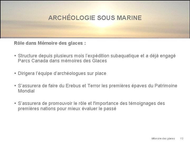 ARCHÉOLOGIE SOUS MARINE Rôle dans Mémoire des glaces : § Structure depuis plusieurs mois