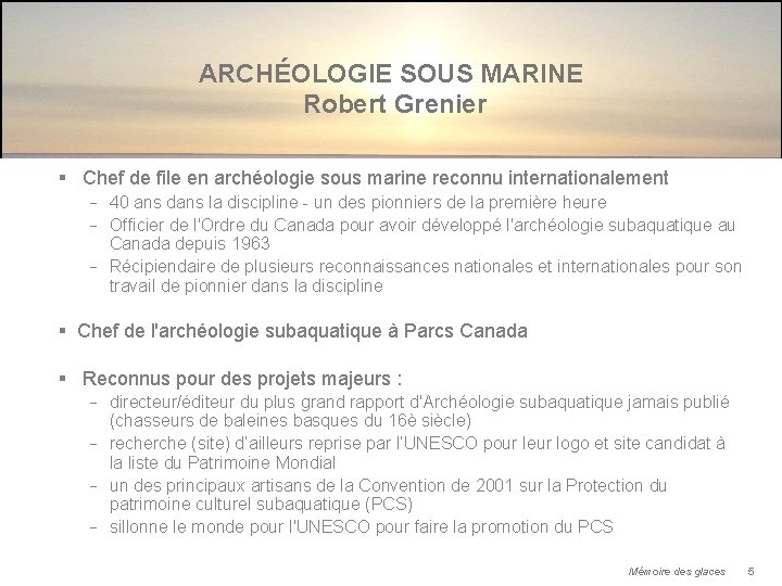 ARCHÉOLOGIE SOUS MARINE Robert Grenier § Chef de file en archéologie sous marine reconnu