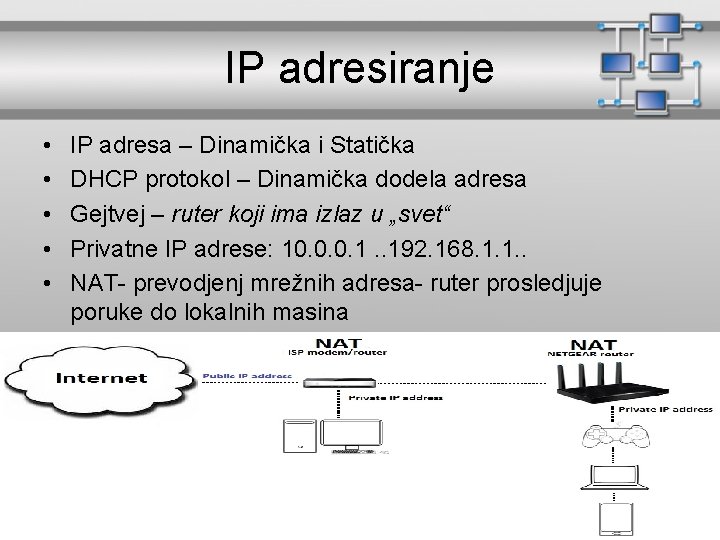 IP adresiranje • • • IP adresa – Dinamička i Statička DHCP protokol –