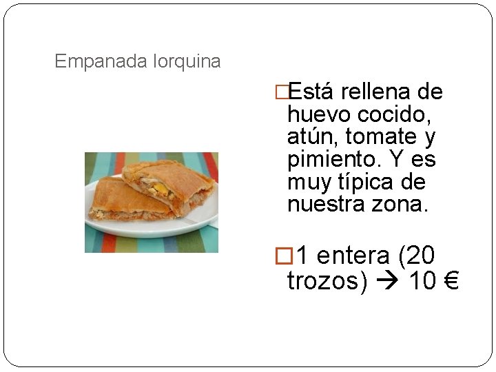 Empanada lorquina �Está rellena de huevo cocido, atún, tomate y pimiento. Y es muy