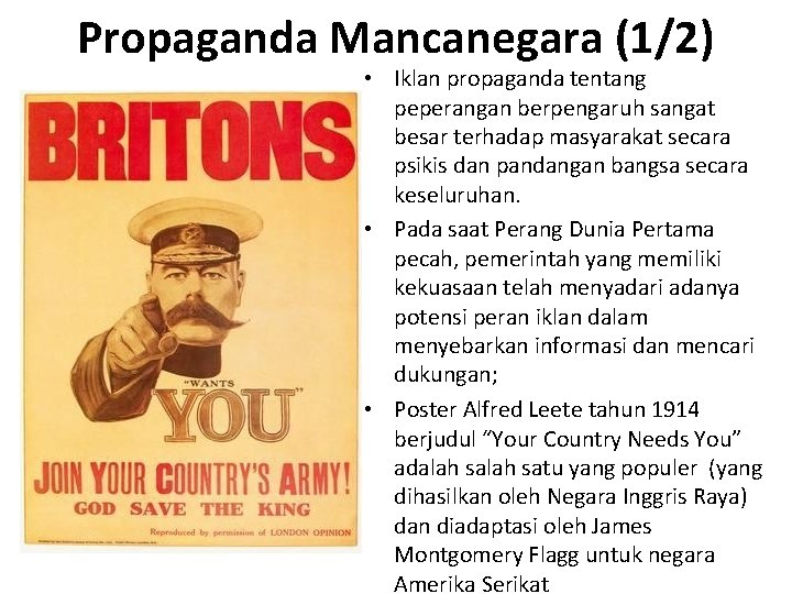 Propaganda Mancanegara (1/2) • Iklan propaganda tentang peperangan berpengaruh sangat besar terhadap masyarakat secara