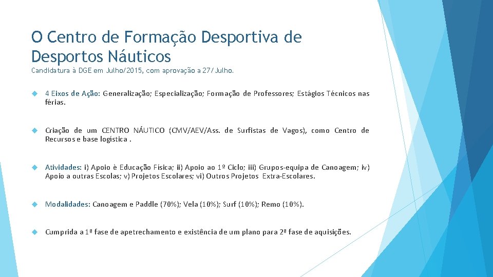 O Centro de Formação Desportiva de Desportos Náuticos Candidatura à DGE em Julho/2015, com