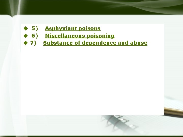 u 5) u 6) u 7) Asphyxiant poisons Miscellaneous poisoning Substance of dependence and