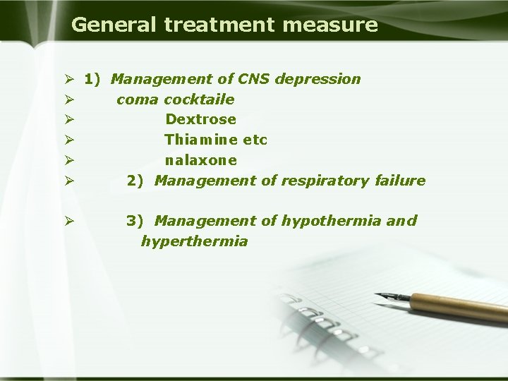 General treatment measure Ø 1) Management of CNS depression Ø coma cocktaile Ø Dextrose