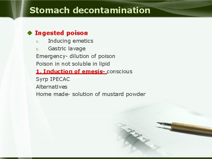 Stomach decontamination u Ingested poison Inducing emetics B. Gastric lavage Emergency- dilution of poison
