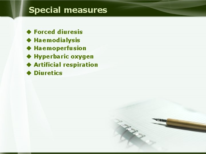 Special measures u u u Forced diuresis Haemodialysis Haemoperfusion Hyperbaric oxygen Artificial respiration Diuretics