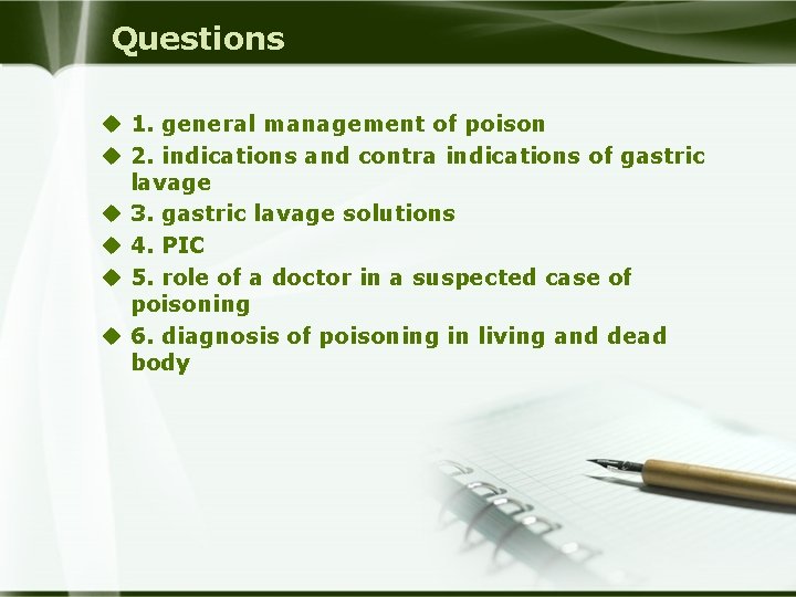 Questions u 1. general management of poison u 2. indications and contra indications of