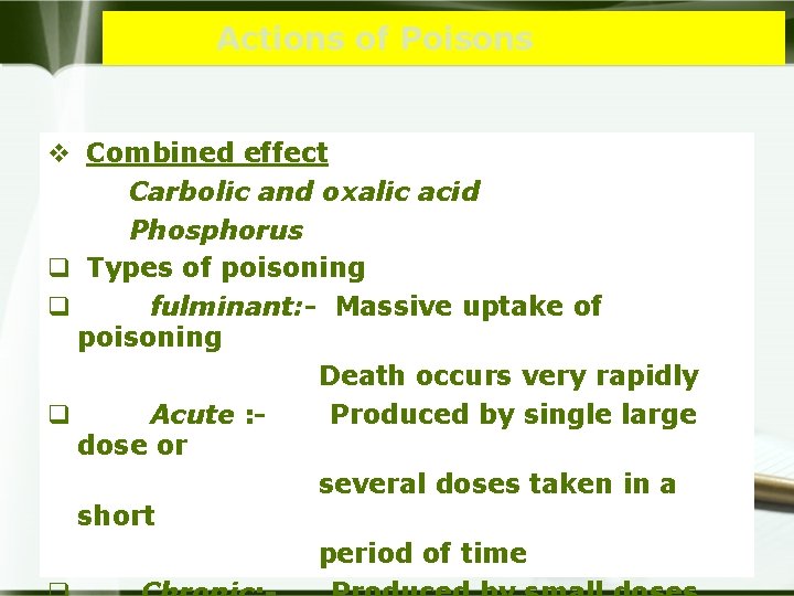 Actions of Poisons v Combined effect Carbolic and oxalic acid Phosphorus q Types of