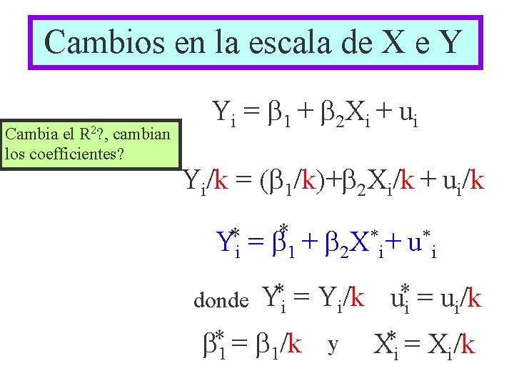 Cambios en la escala de X e Y Cambia el R 2? , cambian