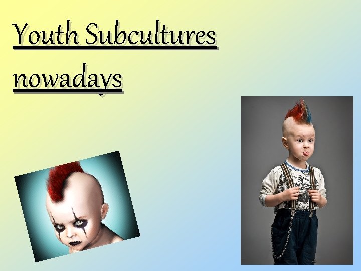 Youth Subcultures nowadays 
