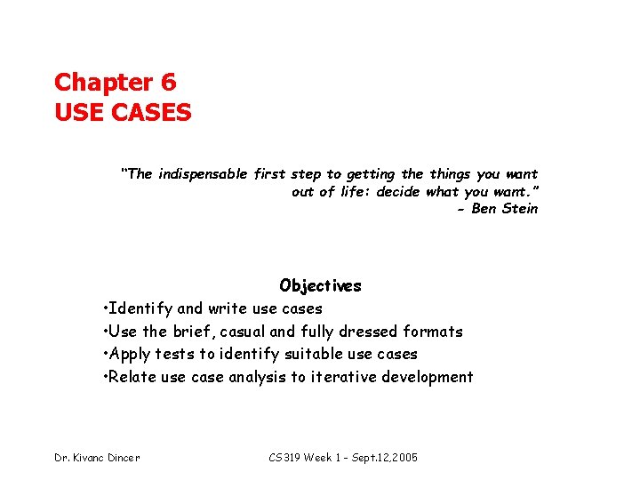 Chapter 6 USE CASES “The indispensable first step to getting the things you want