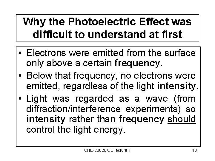 Why the Photoelectric Effect was difficult to understand at first • Electrons were emitted