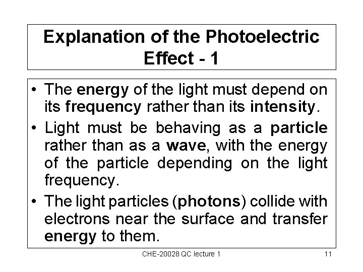 Explanation of the Photoelectric Effect - 1 • The energy of the light must