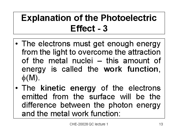 Explanation of the Photoelectric Effect - 3 • The electrons must get enough energy