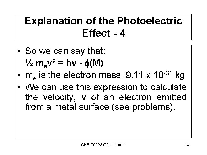 Explanation of the Photoelectric Effect - 4 • So we can say that: ½