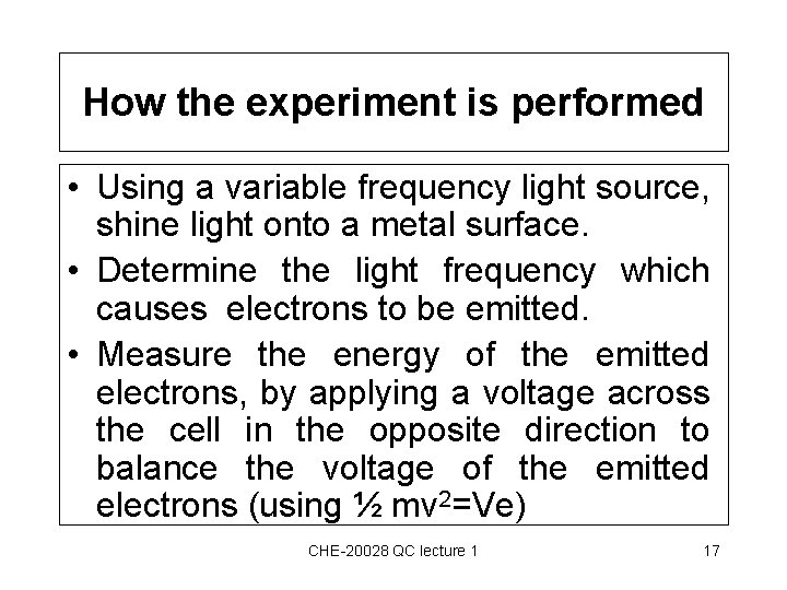 How the experiment is performed • Using a variable frequency light source, shine light