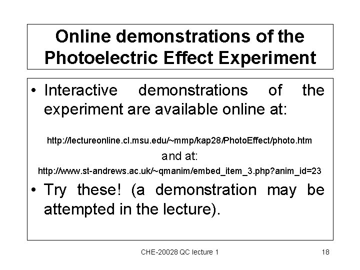 Online demonstrations of the Photoelectric Effect Experiment • Interactive demonstrations of the experiment are