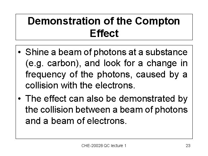 Demonstration of the Compton Effect • Shine a beam of photons at a substance