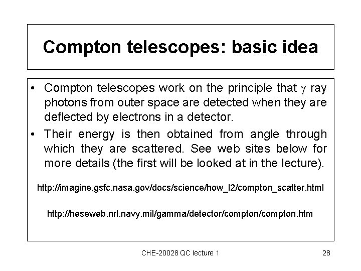 Compton telescopes: basic idea • Compton telescopes work on the principle that ray photons