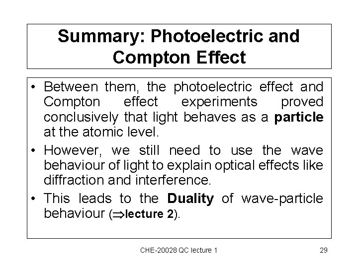 Summary: Photoelectric and Compton Effect • Between them, the photoelectric effect and Compton effect