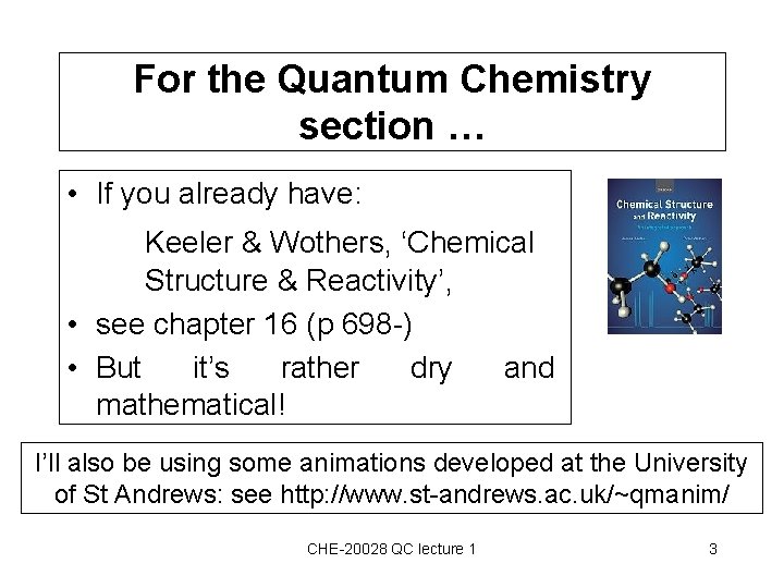 For the Quantum Chemistry section … • If you already have: Keeler & Wothers,