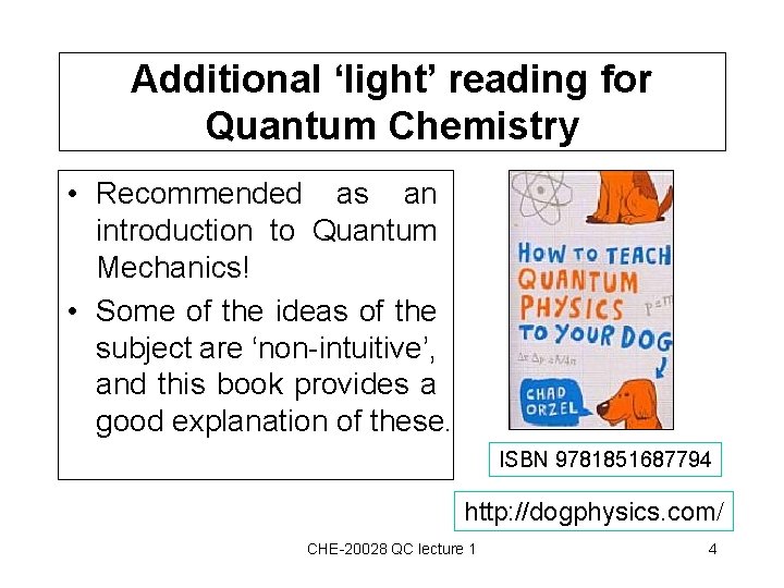 Additional ‘light’ reading for Quantum Chemistry • Recommended as an introduction to Quantum Mechanics!