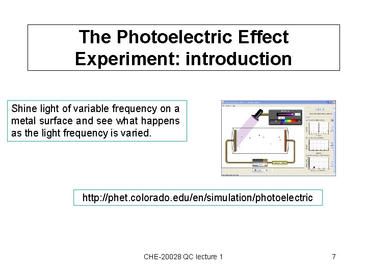 The Photoelectric Effect Experiment: introduction Shine light of variable frequency on a metal surface