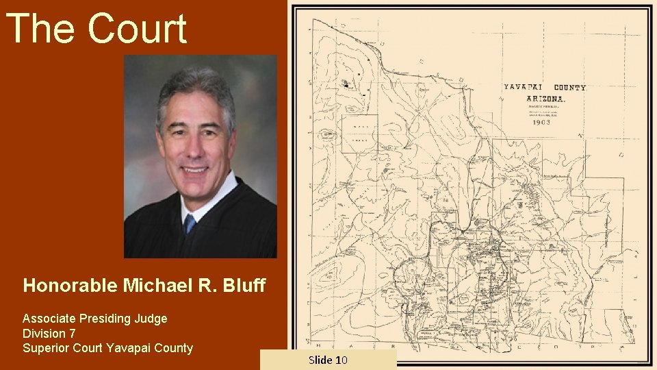 The Court Honorable Michael R. Bluff Associate Presiding Judge Division 7 Superior Court Yavapai