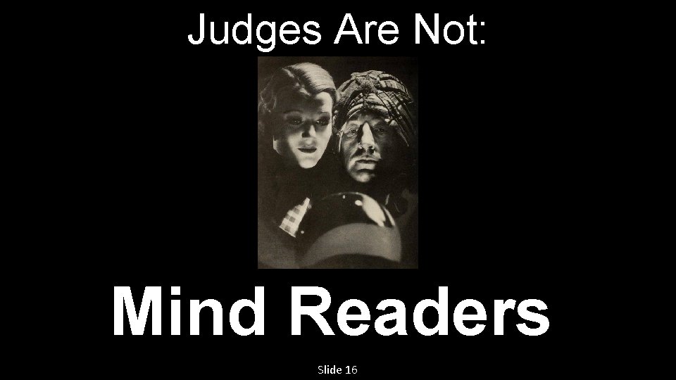 Judges Are Not: Mind Readers Slide 16 