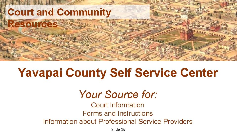 Court and Community Resources Yavapai County Self Service Center Your Source for: Court Information