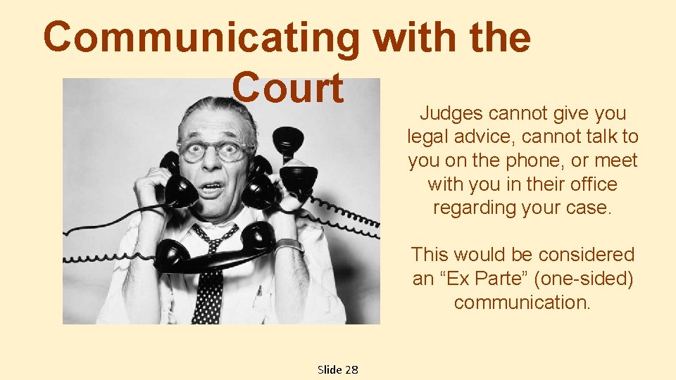 Communicating with the Court Judges cannot give you legal advice, cannot talk to you