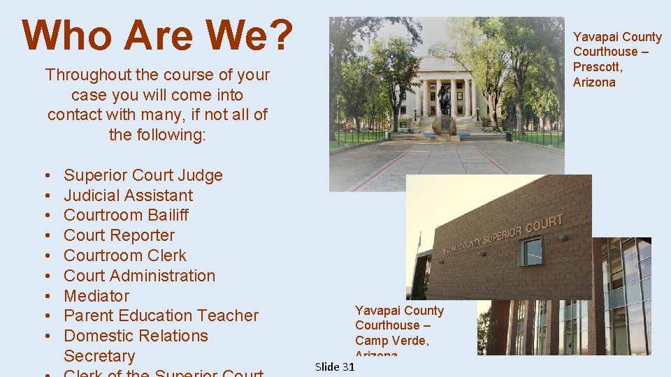 Who Are We? Yavapai County Courthouse – Prescott, Arizona Throughout the course of your