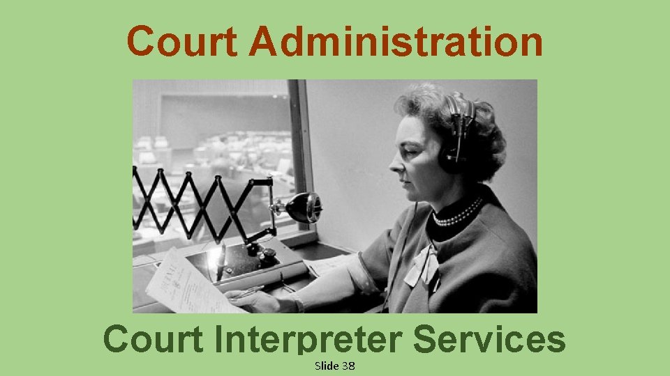 Court Administration Court Interpreter Services Slide 38 