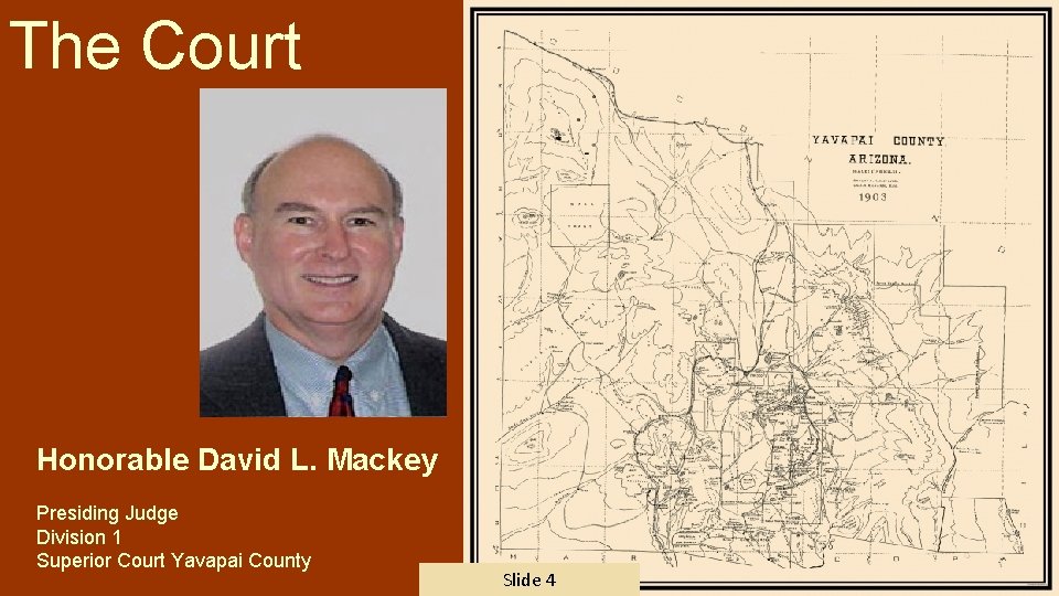 The Court Honorable David L. Mackey Presiding Judge Division 1 Superior Court Yavapai County