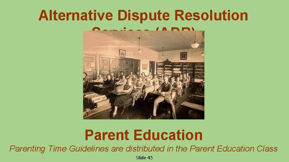 Alternative Dispute Resolution Services (ADR) Parent Education Parenting Time Guidelines are distributed in the