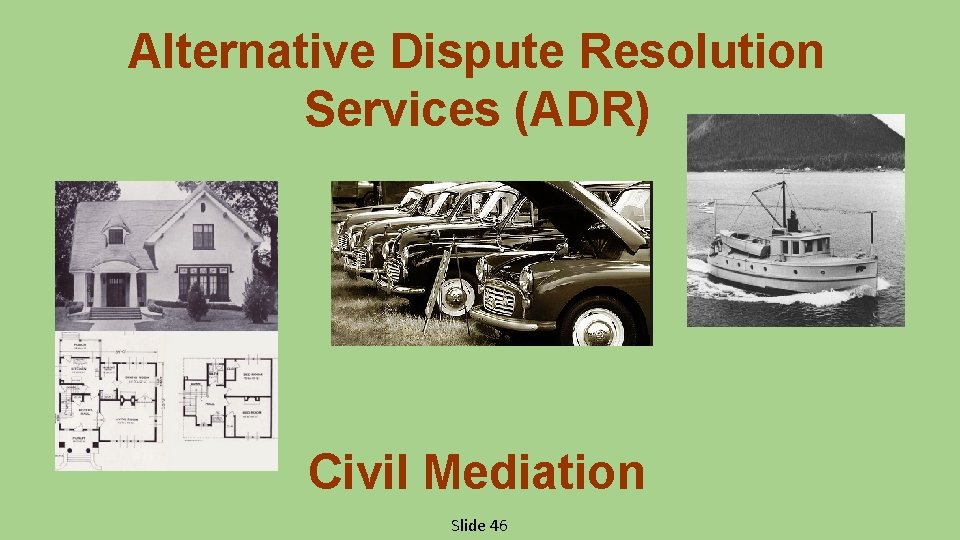 Alternative Dispute Resolution Services (ADR) Civil Mediation Slide 46 