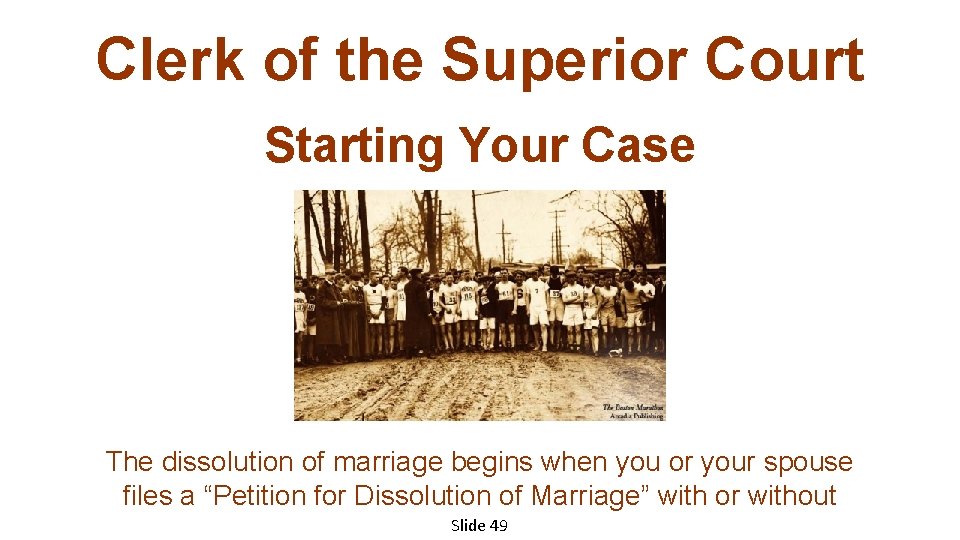 Clerk of the Superior Court Starting Your Case The dissolution of marriage begins when