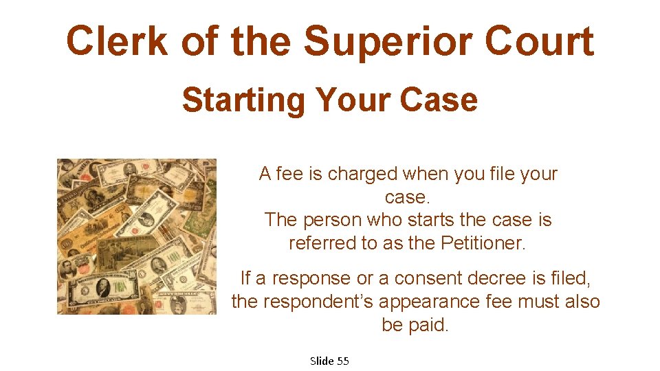 Clerk of the Superior Court Starting Your Case A fee is charged when you