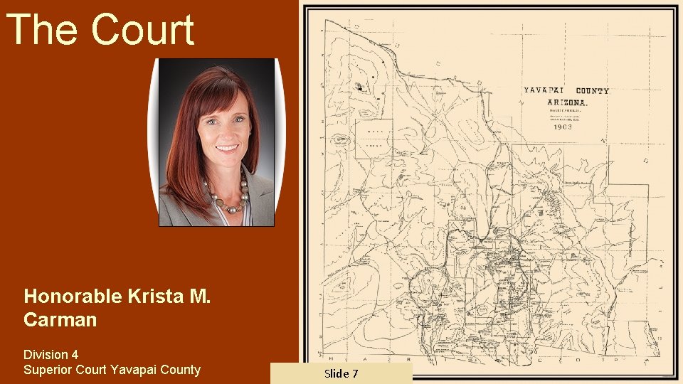 The Court Honorable Krista M. Carman Division 4 Superior Court Yavapai County Slide 7