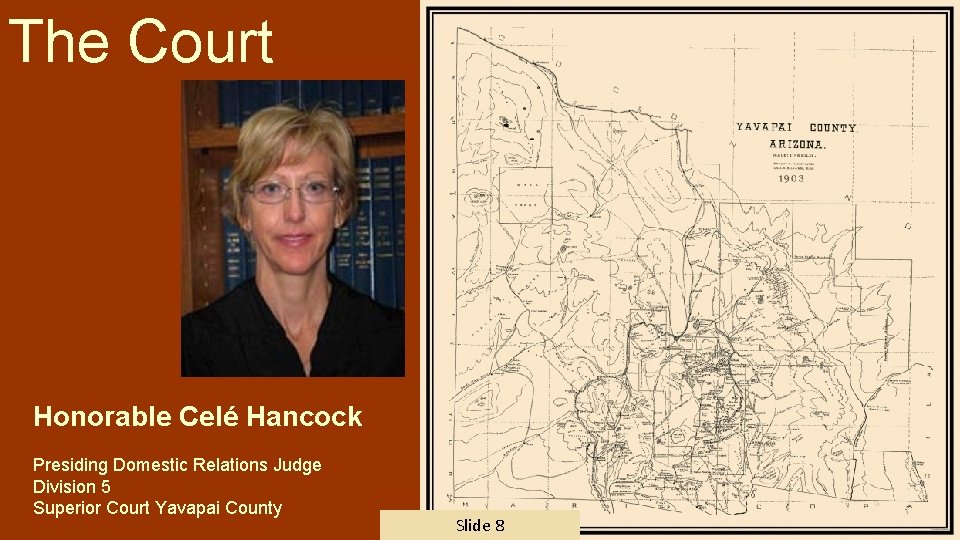 The Court Honorable Celé Hancock Presiding Domestic Relations Judge Division 5 Superior Court Yavapai