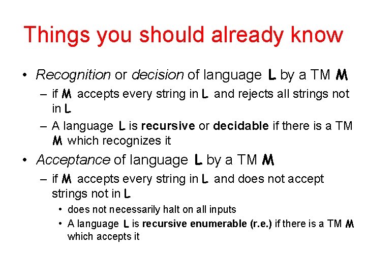 Things you should already know • Recognition or decision of language L by a Things you should already know • Recognition or decision of language L by a