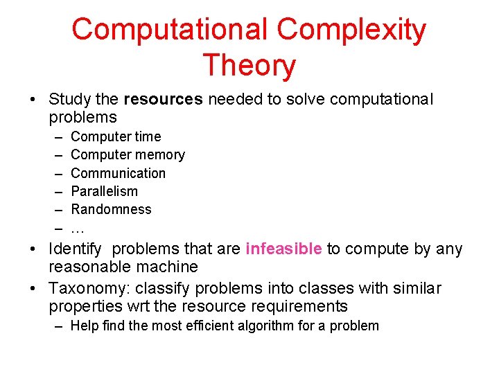 Computational Complexity Theory • Study the resources needed to solve computational problems – – Computational Complexity Theory • Study the resources needed to solve computational problems – –